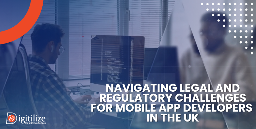 Navigating Legal and Regulatory Challenges for Mobile App Developers in the UK