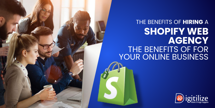 The Benefits of Hiring a Shopify Web Agency for Your Online Business