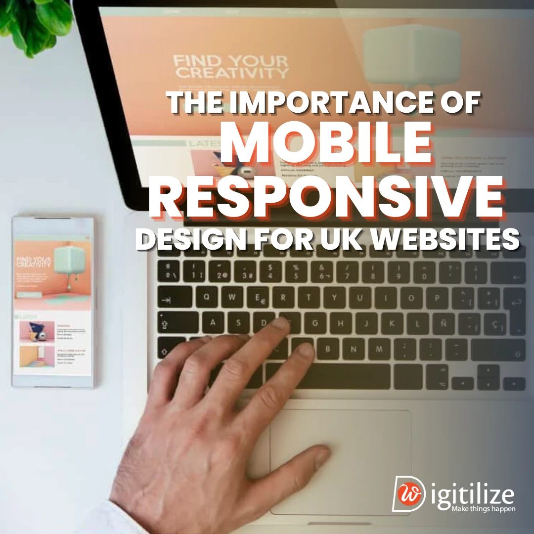 The Importance of Mobile Responsive Design for UK Websites