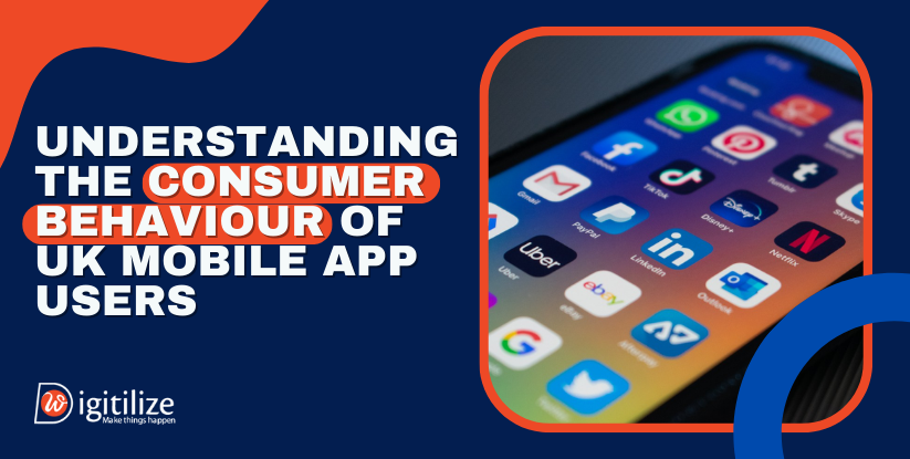 Understanding the Consumer Behaviour of UK Mobile App Users