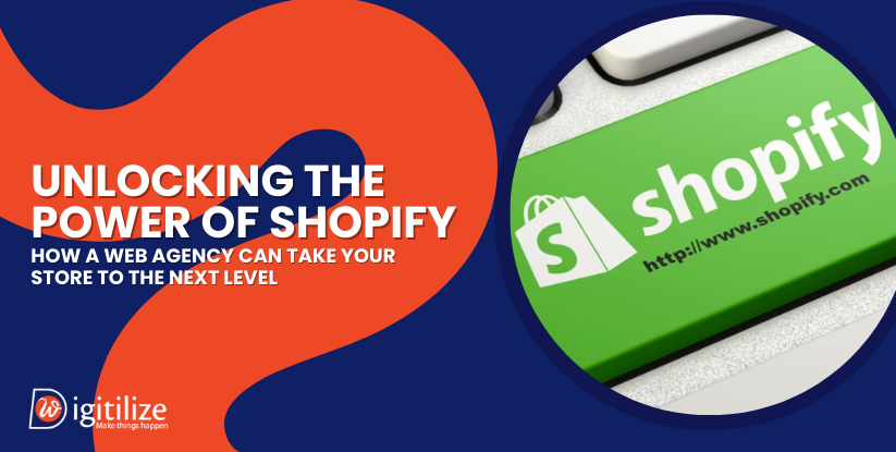 Unlocking the Power of Shopify: How a Web Agency Can Take Your Store to the Next Level