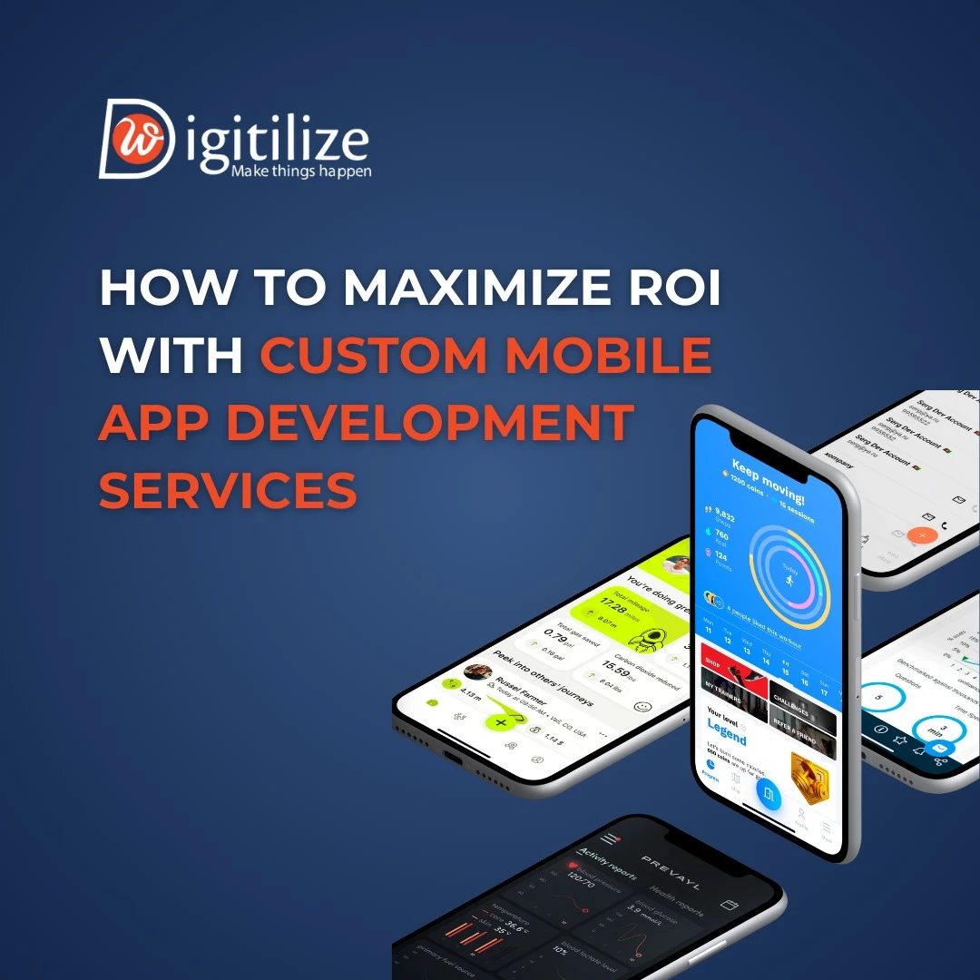 How to Maximize ROI with Custom Mobile App Development Services