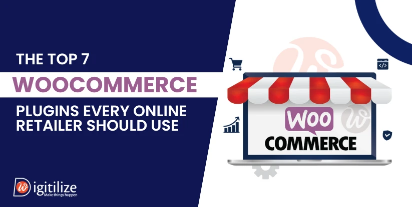 The Top 7 WooCommerce Plugins Every Online Retailer Should Use