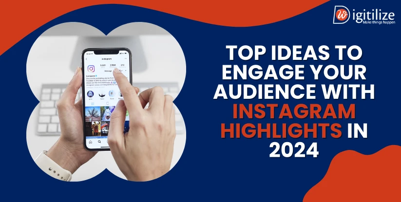 Top Ideas to Engage Your Audience with Instagram Highlights in 2024