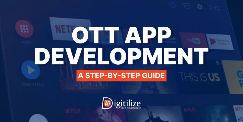 OTT App Development: A Step-by-Step Guide