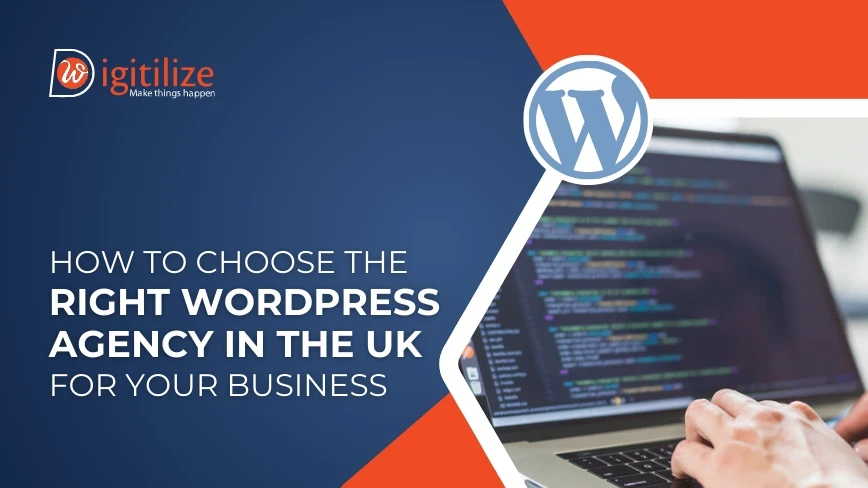 Choosing the right WordPress agency in the UK – Digitilize branding.